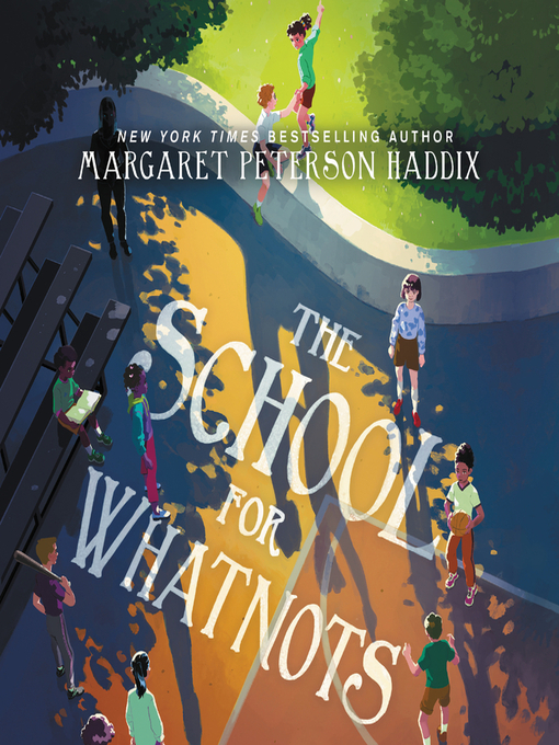 Title details for The School for Whatnots by Margaret Peterson Haddix - Available